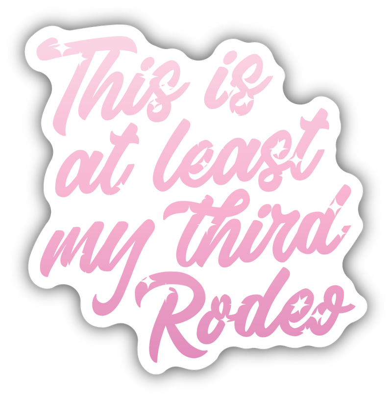 Stickers Northwest This is at Least My Third Rodeo
