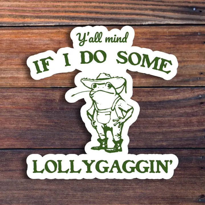 Sticker Horse Y'all Mind If I Do Some Lollygagging