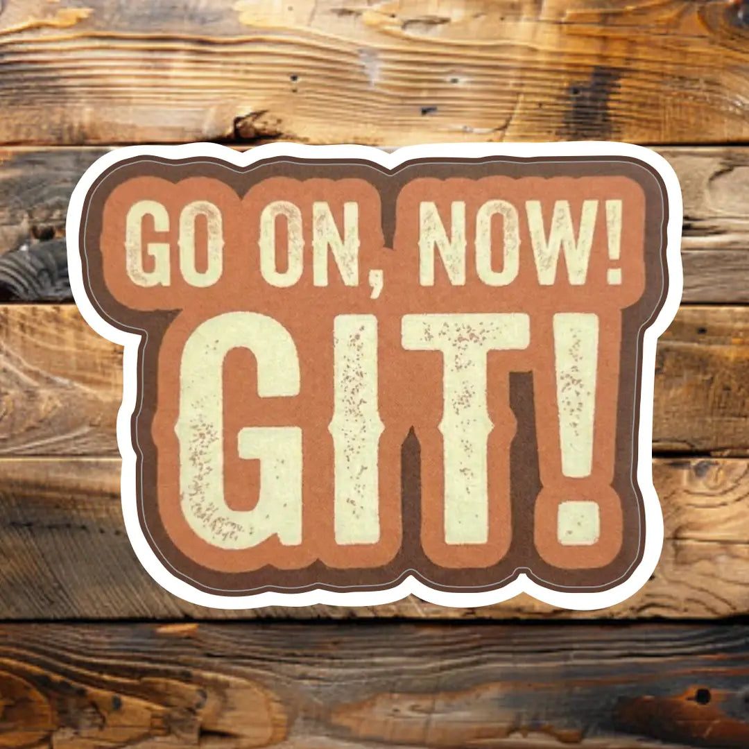 Sticky Sticker Guy Go On Now! GIT!