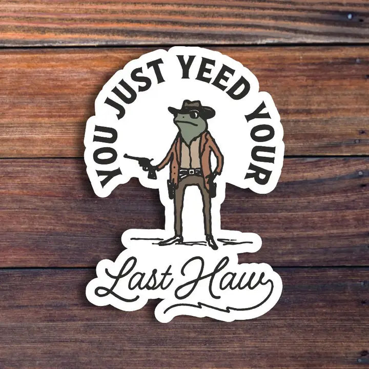 Sticker Horse You Just Yeed Your Last Haw