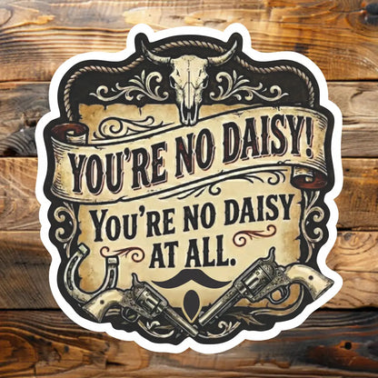 Sticky Sticker Guy You're No Daisy